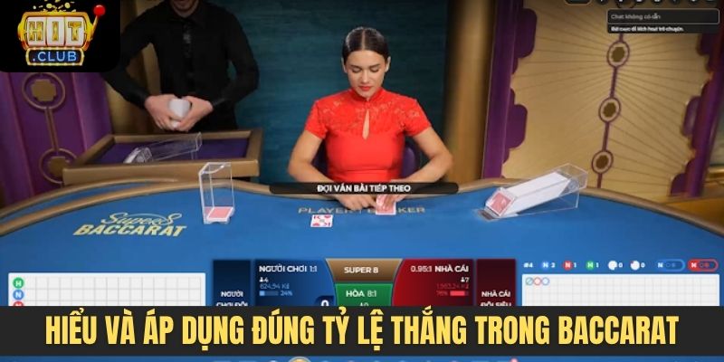 Hiểu và áp dụng đúng tỷ lệ thắng trong Baccarat